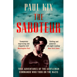 The Saboteur: True Adventures of the Gentleman Commando Who Took on the Nazis