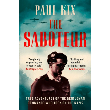 The Saboteur: True Adventures of the Gentleman Commando Who Took on the Nazis