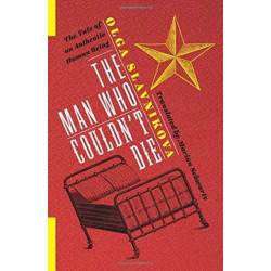 The Man Who Couldn't Die: The Tale of an Authentic Human Being