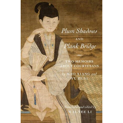 Plum Shadows and Plank Bridge: Two Memoirs About Courtesans