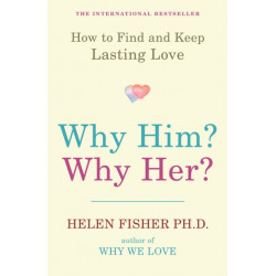 Why Him? Why Her?: How to Find and Keep Lasting Love