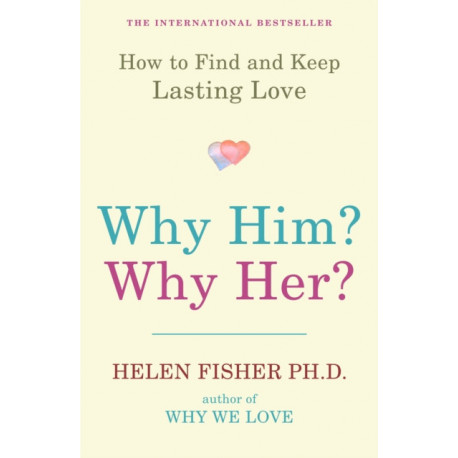 Why Him? Why Her?: How to Find and Keep Lasting Love