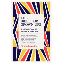 The Bible for Grown-Ups: A New Look at the Good Book