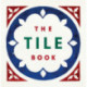 The Tile Book: History • Pattern • Design