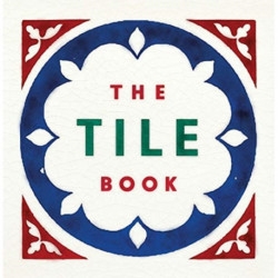 The Tile Book: History • Pattern • Design