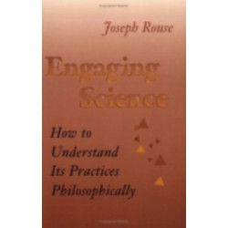 Engaging Science: How to Understand Its Practices Philosophically