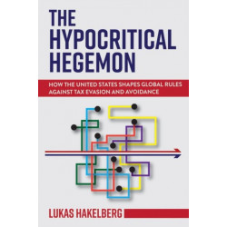 The Hypocritical Hegemon: How the United States Shapes Global Rules Against Tax Evasion and Avoidance