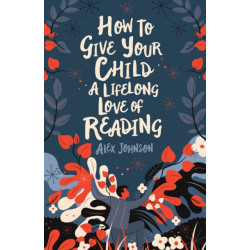 How To Give Your Child A Lifelong Love Of Reading