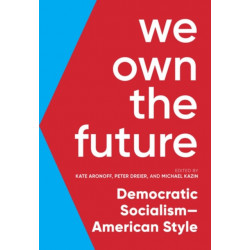 We Own The Future: Democratic Socialism - American Style