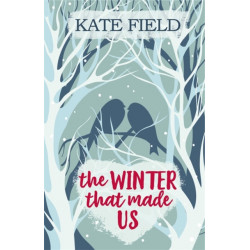 The Winter That Made Us: A fabulously festive romantic tale