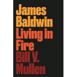 James Baldwin: Living in Fire