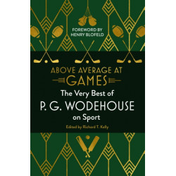Above Average at Games: The Very Best of P.G. Wodehouse on Sport