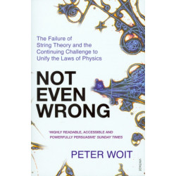 Not Even Wrong: The Failure of String Theory and the Continuing Challenge to Unify the Laws of Physics