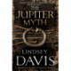The Jupiter Myth: (Marco Didius Falco: book XIV): a compelling and captivating historical mystery set in the heart of the Roman Empire from bestselling author Lindsey Davis