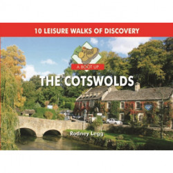 A Boot Up The Cotswolds: 10 Leisure Walks of Discovery