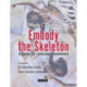 Embody the Skeleton: A Guide for Conscious Movement