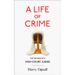 A Life of Crime: The Memoirs of a High Court Judge