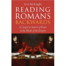 Reading Romans Backwards: A Gospel in Search of Peace in the Midst of the Empire