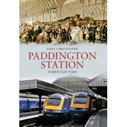 Paddington Station Through Time