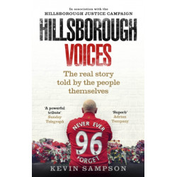 Hillsborough Voices: The Real Story Told by the People Themselves