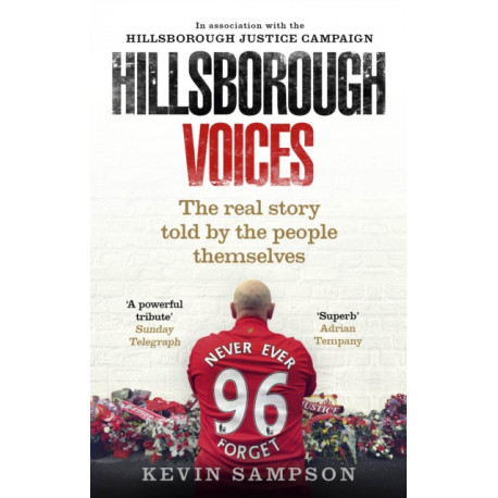 Hillsborough Voices: The Real Story Told by the People Themselves