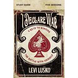 I Declare War Bible Study Guide: Four Keys to Winning the Battle with Yourself