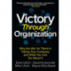 Victory Through Organization: Why the War for Talent is Failing Your Company and What You Can Do About It