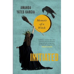 Initiated: Memoir of a Witch