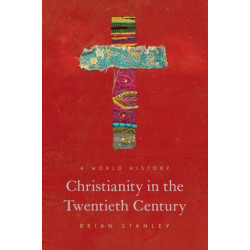 Christianity in the Twentieth Century: A World History