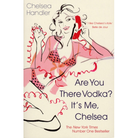Are you there Vodka? It's me, Chelsea