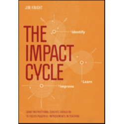 The Impact Cycle: What Instructional Coaches Should Do to Foster Powerful Improvements in Teaching