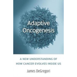Adaptive Oncogenesis: A New Understanding of How Cancer Evolves inside Us
