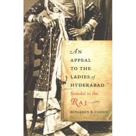 An Appeal to the Ladies of Hyderabad: Scandal in the Raj