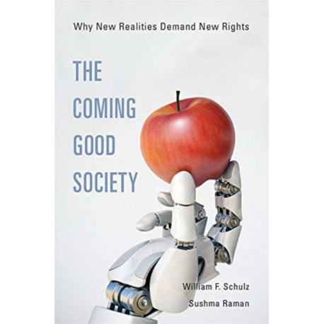 The Coming Good Society: Why New Realities Demand New Rights