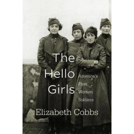 The Hello Girls: America’s First Women Soldiers