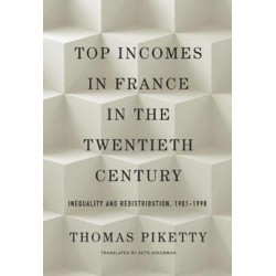 Top Incomes in France in the Twentieth Century: Inequality and Redistribution, 1901 1998