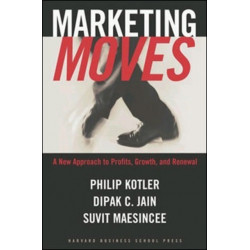 Marketing Moves: A New Approach to Profits, Growth, and Renewal