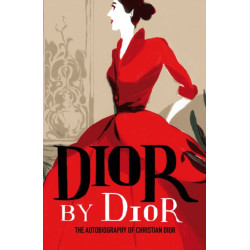 Dior by Dior: The autobiography of Christian Dior