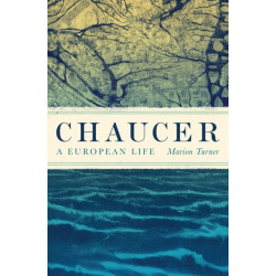Chaucer: A European Life