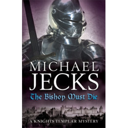 The Bishop Must Die (The Last Templar Mysteries 28): A thrilling medieval mystery