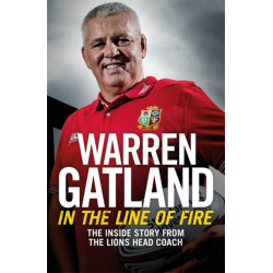 In the Line of Fire: The Inside Story from the Lions Head Coach