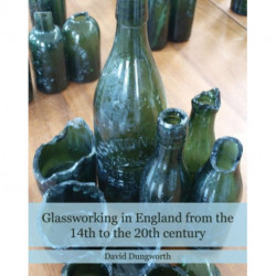 Glassworking in England from the 14th to the 20th Century