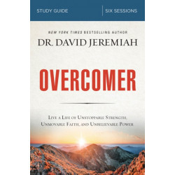 Overcomer Bible Study Guide: Live a Life of Unstoppable Strength, Unmovable Faith, and Unbelievable Power