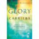 Glory Carriers – How to Host His Presence Every Day: How to Host His Presence Every Day