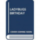 LADYBUGS BIRTHDAY