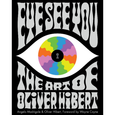 Eye See You: The Art of Oliver Hibert