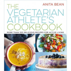The Vegetarian Athlete's Cookbook: More Than 100 Delicious Recipes for Active Living