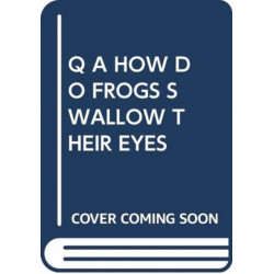 Q A HOW DO FROGS SWALLOW THEIR EYES
