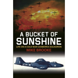 A Bucket of Sunshine: Life on a Cold War Canberra Squadron