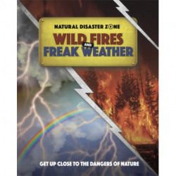 Natural Disaster Zone: Wildfires and Freak Weather